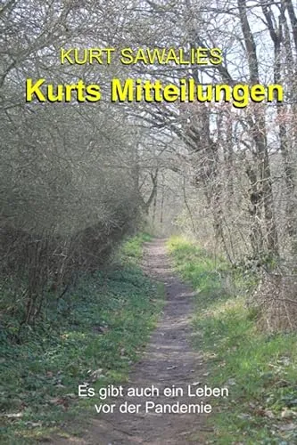 Kurts Mitteilungen: Es gibt auch ein Leben vor der Pandemie