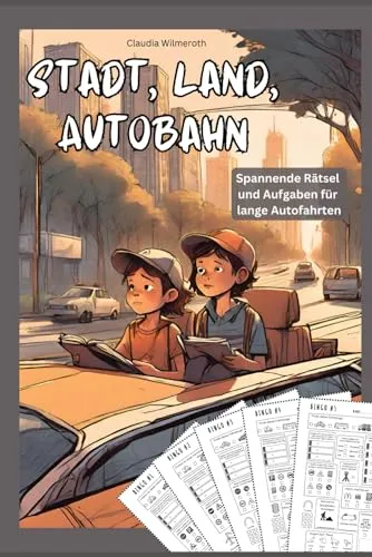 Stadt, Land, Autobahn - ein Beschäftigungsbuch: Spannende Rätsel und Aufgaben für Kinder von 8-12 zum Zeitvertreib auf Reisen und langen Autofahrten