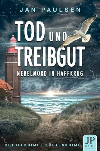 TOD UND TREIBGUT Nebelmord in Haffkrug: Küstenkrimi, Ostseekrimi (Kripo Holstein ermittelt: 1. Fall für Schulte und Ahrens)