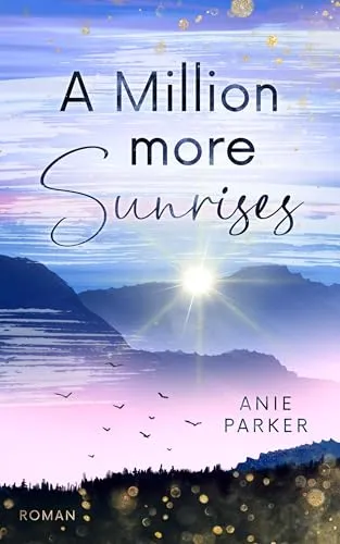 A Million More Sunrises: Liebesroman (Million-More-Reihe 1)