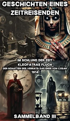 Geschichten eines Zeitreisenden: Sammelband III (Geschichten eines Zeitreisenden - Grusel, Fantasy und Science-Fiction)