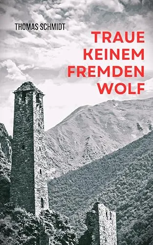 Traue keinem fremden Wolf: Eine Familiengeschichte in Tschetschenien