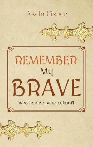 Remember my Brave: Weg in eine neue Zukunft
