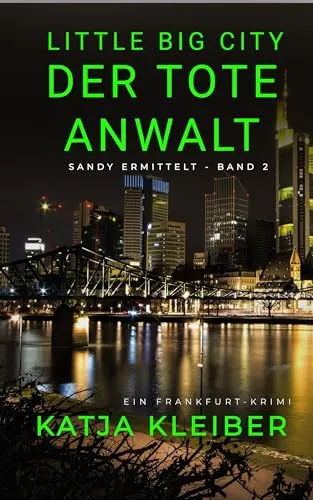 Little Big City: Der tote Anwalt: Ein Frankfurt Krimi - Sandy ermittelt Band 2 (Little Big City - Sandy ermittelt in Frankfurt)
