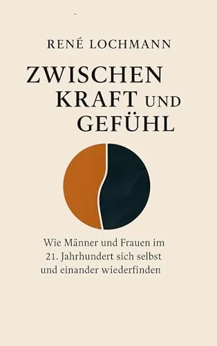 Zwischen Kraft und Gefühl: Wie Männer und Frauen im 21. Jahrhundert sich selbst und einander wiederfinden.