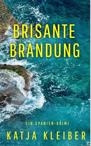 Brisante Brandung: Ein Spanien-Krimi (Katalonien-Krimis – Urlaubsspannung unter südlicher Sonne)