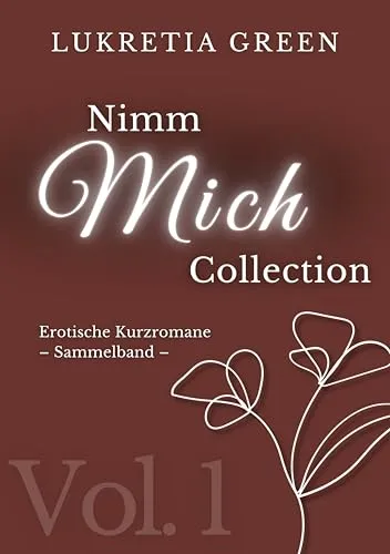 Nimm mich Collection Vol. 1: Romantische Spicy Green Flag Kurzromane