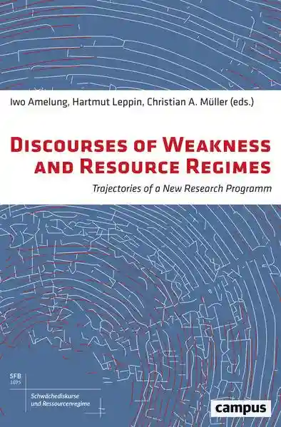 Reihe: Schwächediskurse und Ressourcenregime|Discourses of Weakness & Resource Regimes