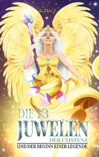 Reihe: Die 13 Juwelen der Existenz - und der Beginn einer Legende
