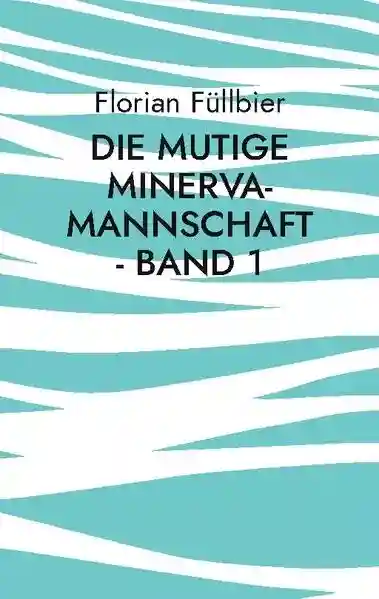Reihe: Die mutige Minerva-Mannschaft