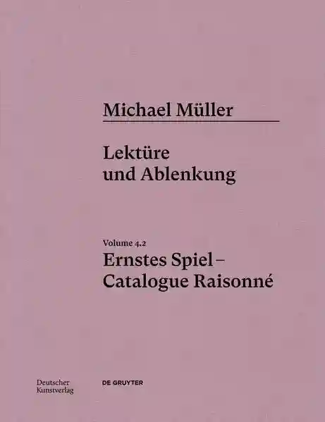 Reihe: Michael Müller. Ernstes Spiel. Catalogue Raisonné