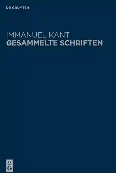 Reihe: Immanuel Kant: Gesammelte Schriften. Abtheilung I: Werke ̶ Neuedition