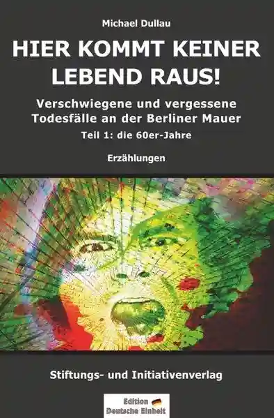 Reihe: Verschwiegene und vergessene Todesfälle an der Berliner Mauer